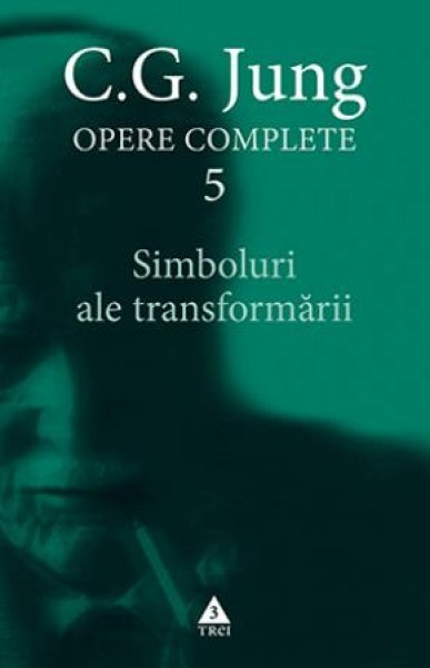 Simboluri ale transformării. Analiza preludiului unei schizofrenii - C.G. Jung
