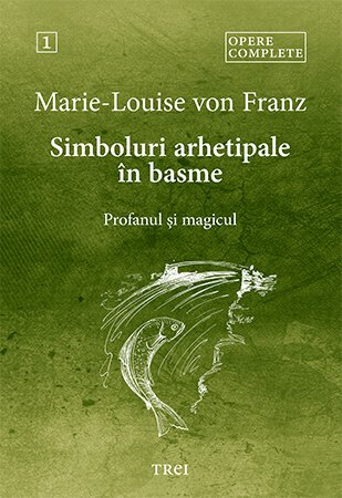 Simboluri arhetipale în basme - Marie-Louise  von Franz