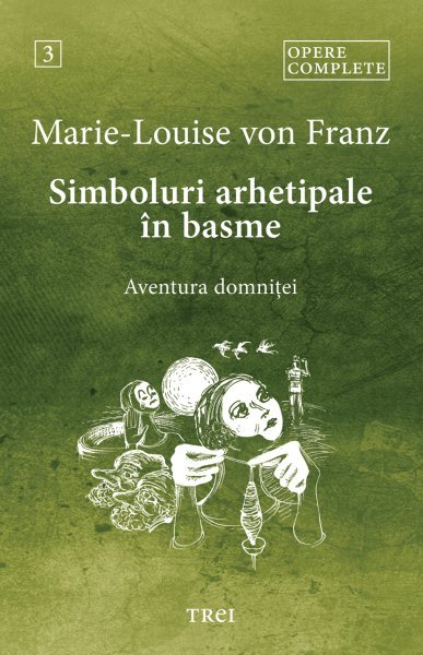Simboluri arhetipale în basme - Marie-Louise von Franz