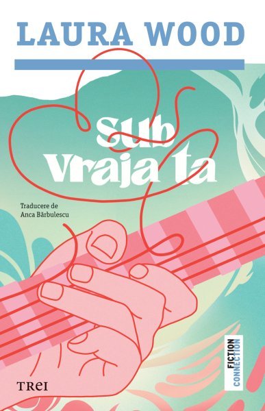 Sub vraja ta - Laura Wood