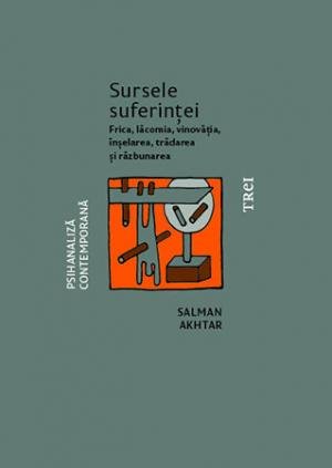 Sursele suferinței. Frica, lăcomia, vinovăția, înșelarea, trădarea și răzbunarea  - 