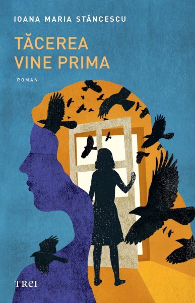 Tăcerea vine prima - Ioana Maria Stăncescu