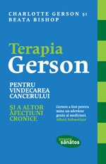 Terapia Gerson pentru vindecarea cancerului și a altor afecțiuni cronice - 
