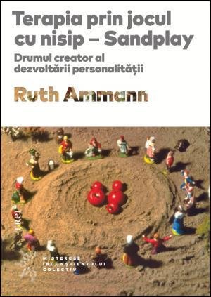 Terapia prin jocul cu nisip  - Ruth Ammann