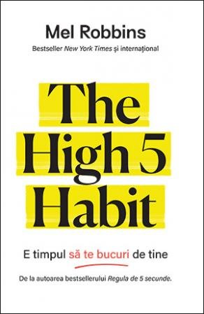 The High 5 Habit. E timpul să te bucuri de tine - Mel Robbins