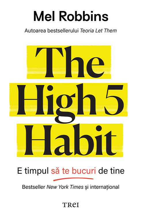 The High 5 Habit. E timpul să te bucuri de tine - Mel Robbins