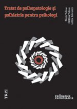 Tratat de psihopatologie şi psihiatrie pentru psihologi - Florin Tudose, Cătălina Tudose, Letiţia Dobranici