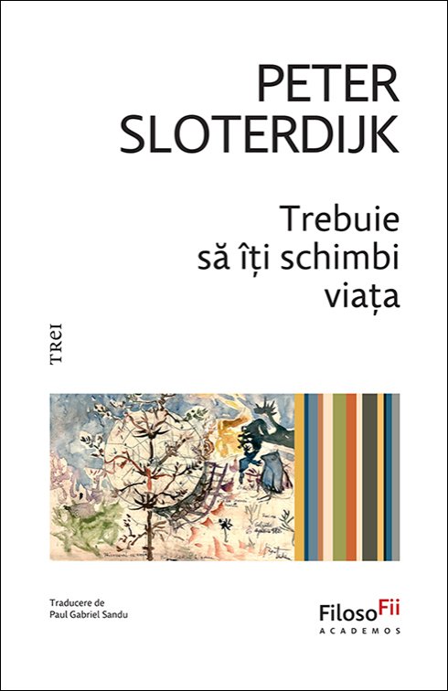 Trebuie să îți schimbi viața - Peter Sloterdijk