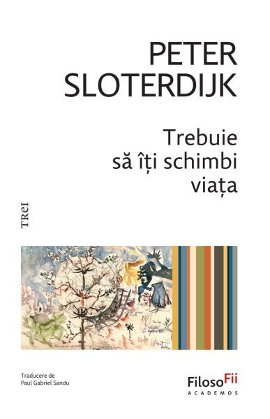 Trebuie să îți schimbi viața - Peter Sloterdijk