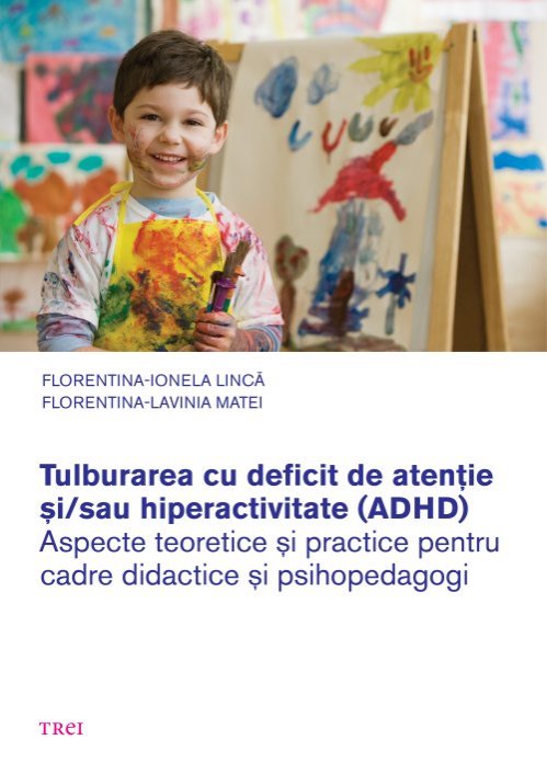 Tulburarea cu deficit de atenție și/sau hiperactivitate (ADHD) - Florentina-Ionela Lincă, Florentina-Lavinia Matei