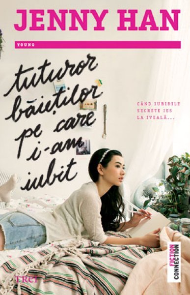Tuturor băieţilor pe care i-am iubit (seria Lara Jean, vol. 1) - Jenny Han