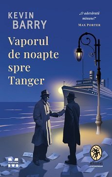 Vaporul de noapte spre Tanger - Kevin Barry