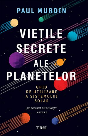 Viețile secrete ale planetelor - Paul Murdin