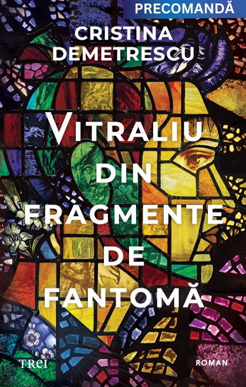 Vitraliu din fragmente de fantomă - Cristina Demetrescu