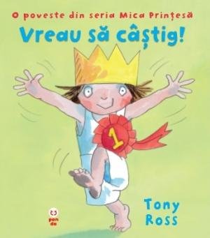 Vreau să câștig! O poveste din seria Mica Prințesă - 