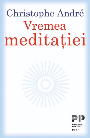 Vremea meditației - Christophe Andre