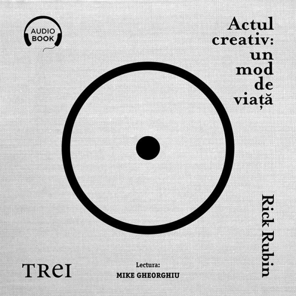 Actul creativ: un mod de viață - Rick Rubin