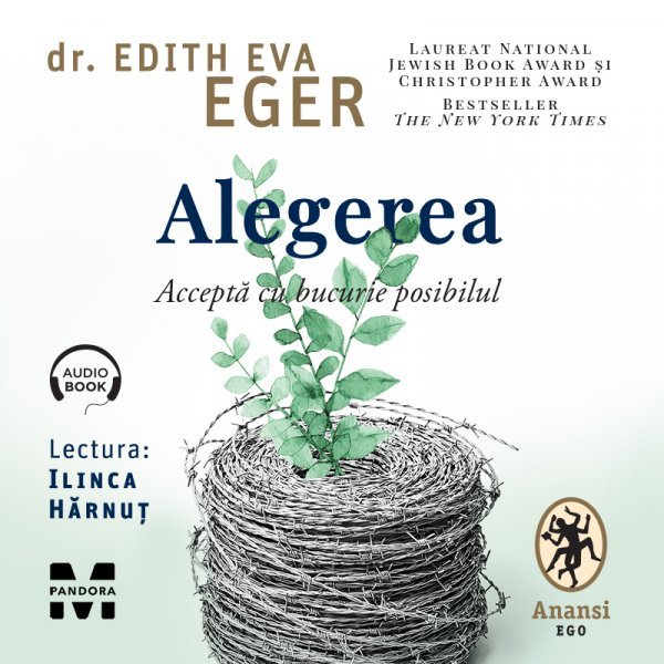Alegerea. Acceptă cu bucurie posibilul - Dr. Edith Eva Eger