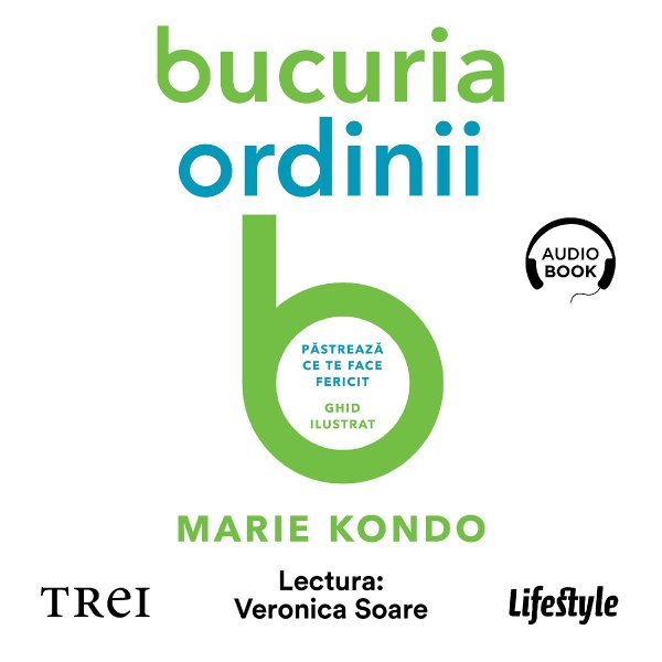 Bucuria ordinii. Păstrează ce te face fericit - Marie Kondo