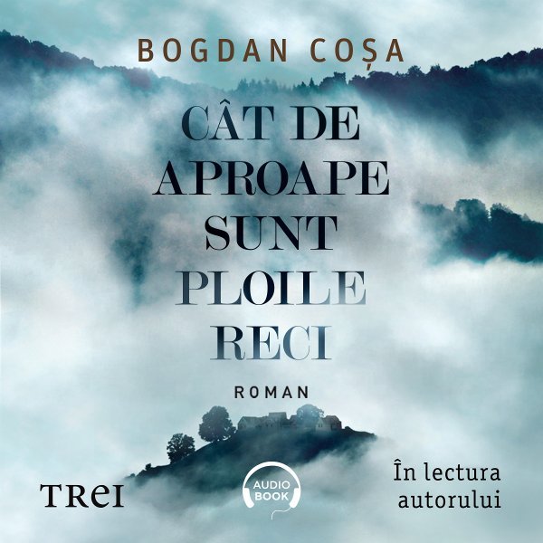 Cât de aproape sunt ploile reci - Bogdan Coșa