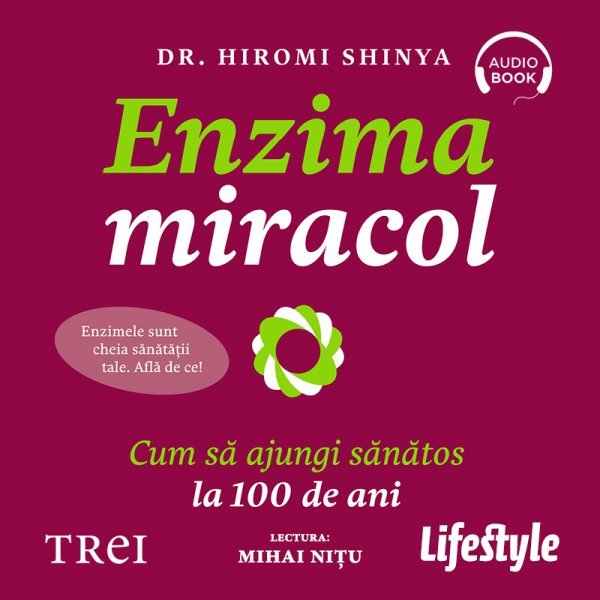 Enzima miracol. cum să ajungi sănătos la 100 de ani - audiobook - hiromi shinya