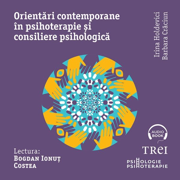 Orientări contemporane în psihoterapie și consiliere psihologică - Audiobook - Irina Holdevici