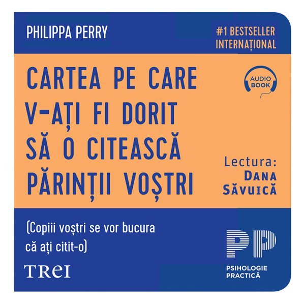 Vezi detalii pentru Cartea pe care v‑ați fi dorit să o citească părinții voștri. (Copiii voștri se vor bucura că ați citit‑o) - Audiobook - Philippa  Perry