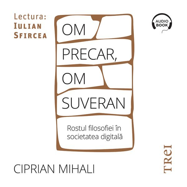Vezi detalii pentru Om precar, om suveran: rostul filosofiei în societatea digitală - Audiobook - Ciprian Mihali