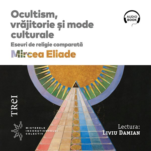 Ocultism, vrăjitorie și mode culturale. Eseuri de religie comparată - Audiobook - Mircea Eliade