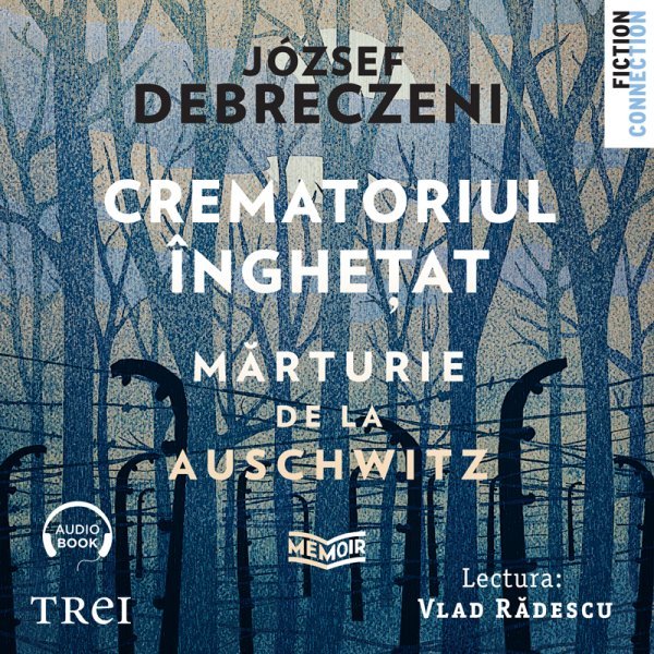 Crematoriul înghețat: mărturie de la Auschwitz - József Debreczeni 