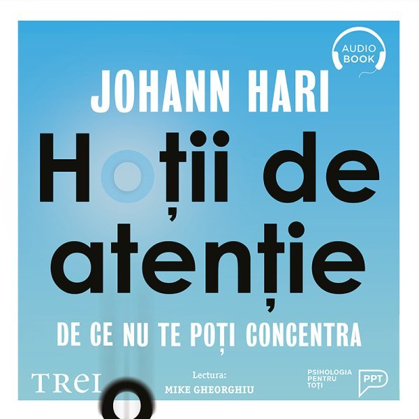 Hoții de atenție - Johann Hari