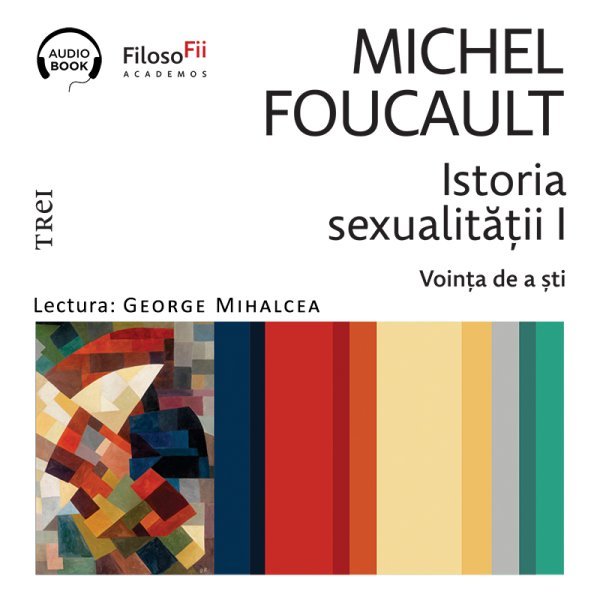 Istoria sexualității I - Michel Foucault