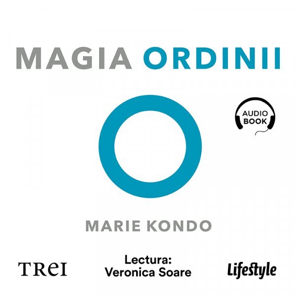 Magia ordinii. Senzaționala metodă japoneză de a-ți elibera și organiza casa - Marie Kondo