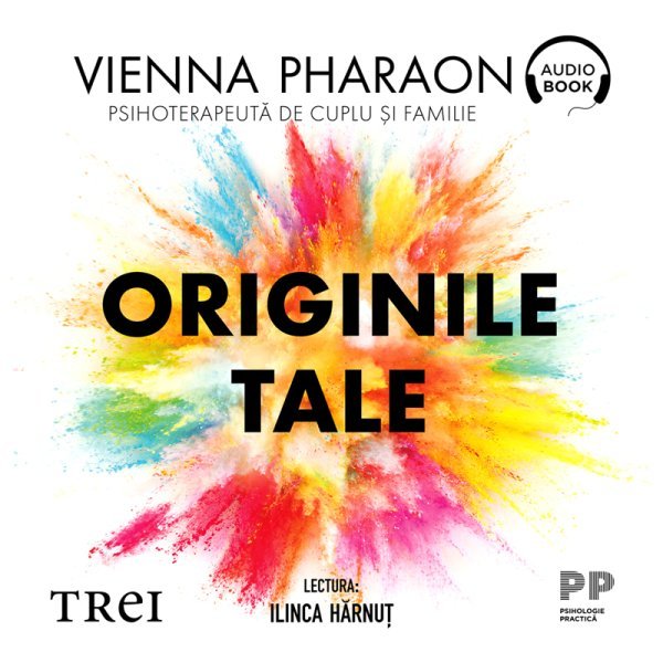 Originile tale. Eliberează-te de tiparele familiale, trăiește-ți viața și dă-ți voie să iubești  - Vienna Pharaon