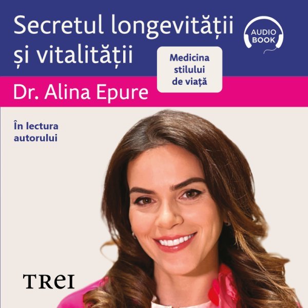 Secretul longevității și vitalității - Alina Epure