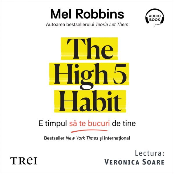 The High 5 Habit. E timpul să te bucuri de tine - Mel Robbins
