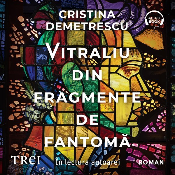 Vitraliu din fragmente de fantomă - Cristina Demetrescu
